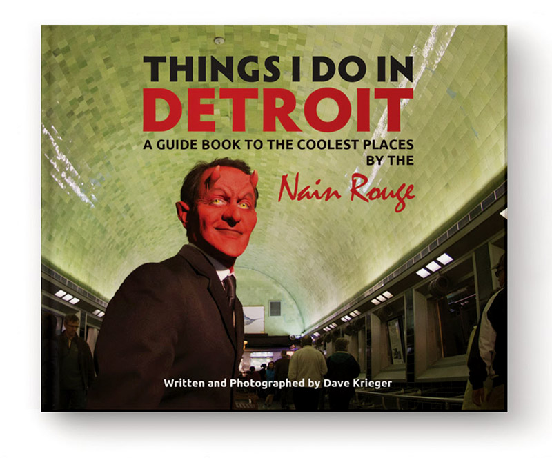  dave krieger things I do in detroit Things I Do in Detroit: A Guidebook to the Coolest Places by the Nain Rouge